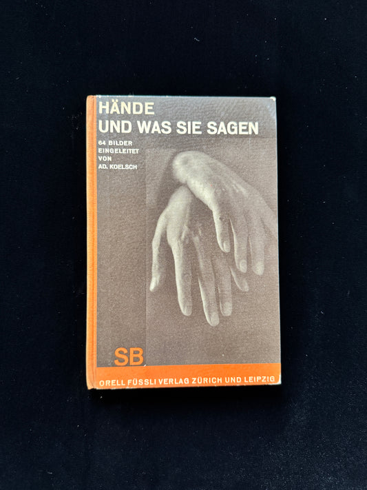 HANDE UND WAS SIE SAGEN 64 BILDER EINGELEITET VON AD.KOELSCH